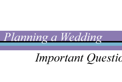 Planning a Wedding, Important Questions Answered